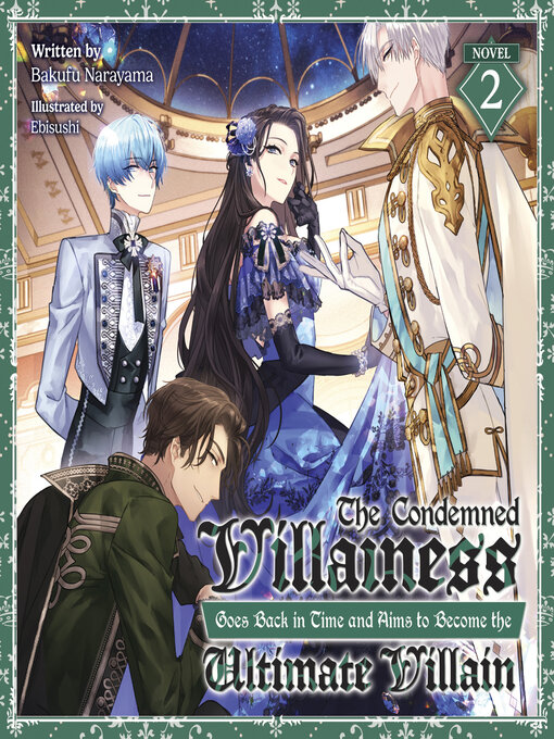 Title details for The Condemned Villainess Goes Back in Time and Aims to Become the Ultimate Villain, Volume 2 by Bakufu Narayama - Available